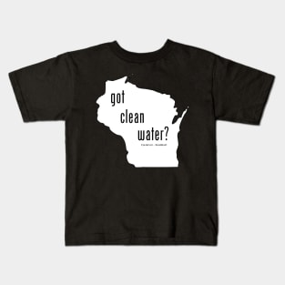 WI-Got Clean Water ?(Pry Not) Kids T-Shirt